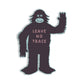 Leave No Trace Sasquatch Sticker