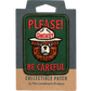 Be Careful Embroidered Patch